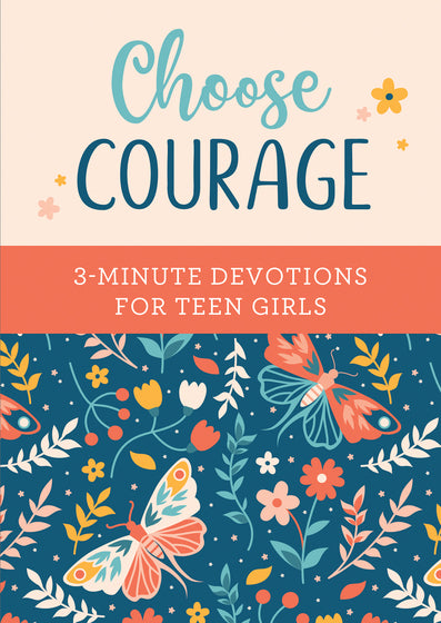 Choose Courage: 3-Minute Devotions For Teen Girls - Re-vived