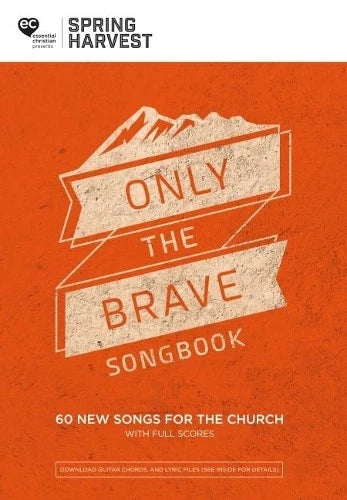 Spring Harvest: Only the Brave Songbook 2018