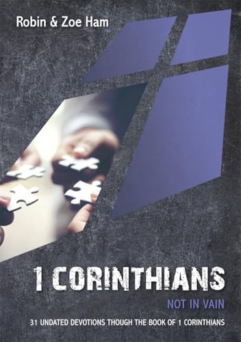 1 Corinthians: Not in Vain by Robin Ham. A Devotional on Paul's Letter to the Corinthians