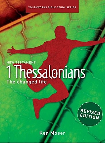 1 Thessalonians Youthwork Bible Study Series by Ken Moser