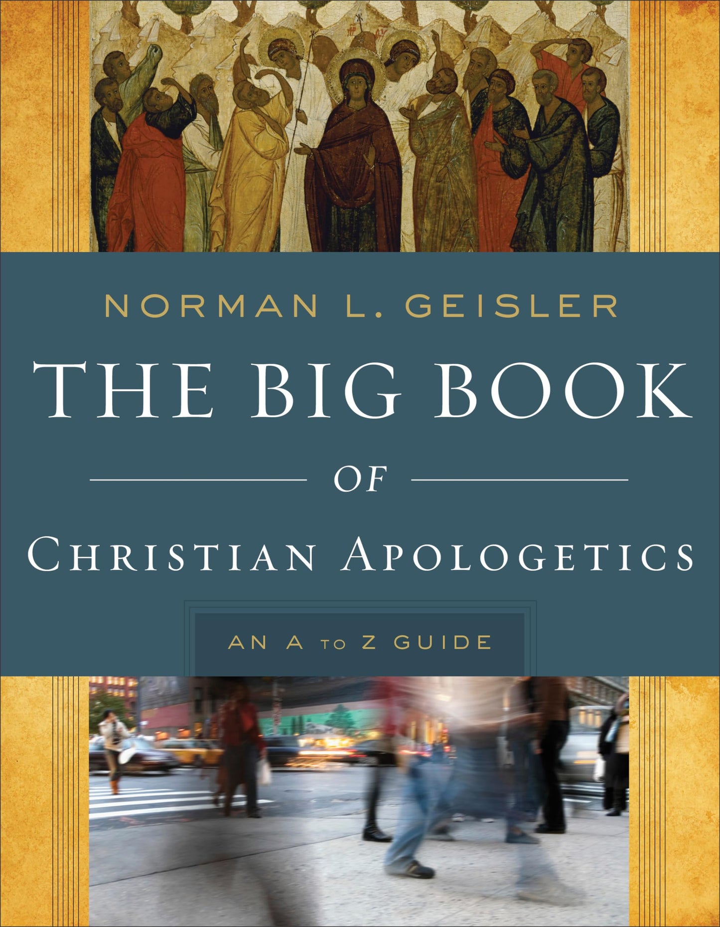 The Big Book of Christian Apologetics: An A–Z Guide