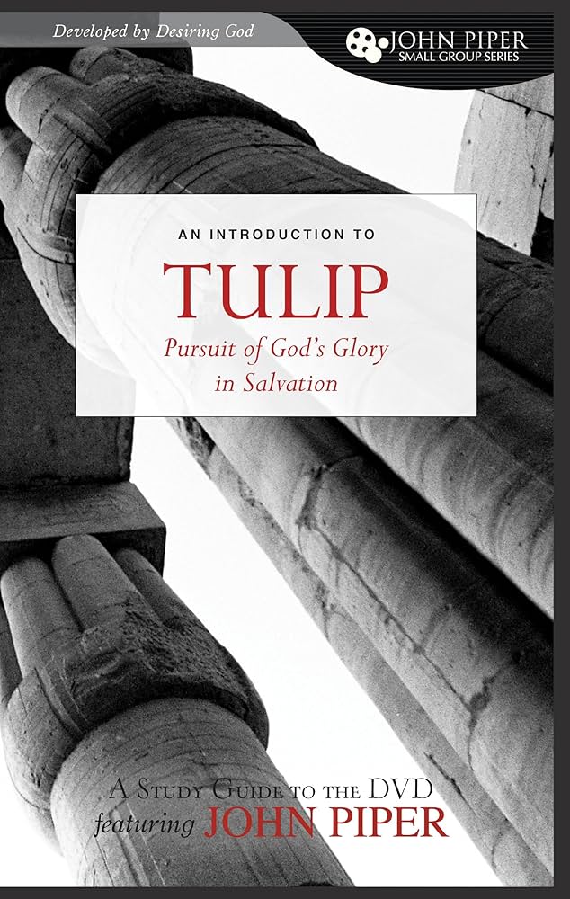 TULIP: The Pursuit of God’s Glory in Salvation