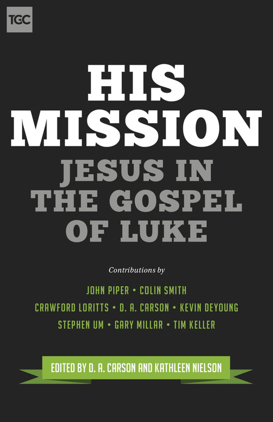 His Mission: Jesus in the Gospel of Luke