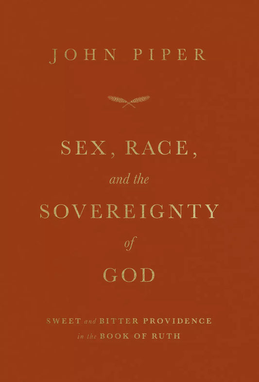 Sex, Race, and the Sovereignty of God: Sweet and Bitter Providence in the Book of Ruth