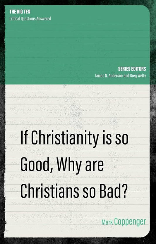 If Christianity Is So Good, Why Are Christians So Bad?