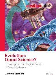Evolution: Good Science? Exposing the Ideological Nature of Darwin’s Theory