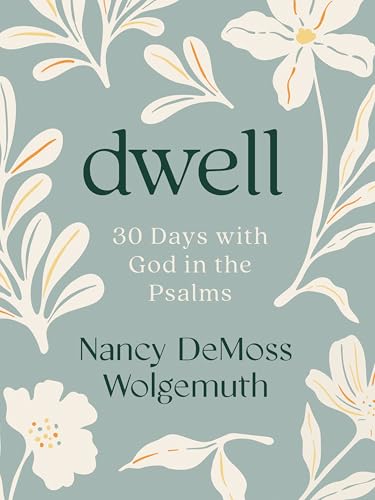 Dwell 30 Days With God in the Psalms