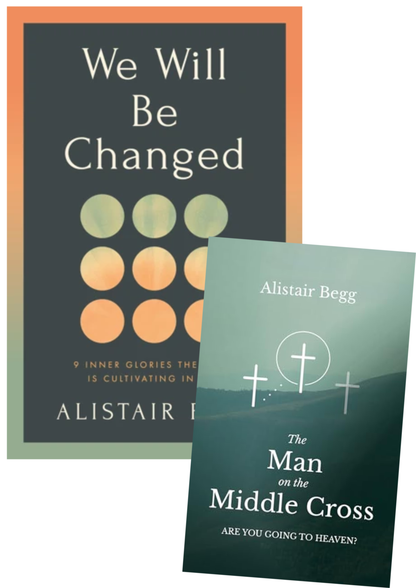 Alistair Begg £10 Bundle | The Man on the Middle Cross & We Will Be Changed