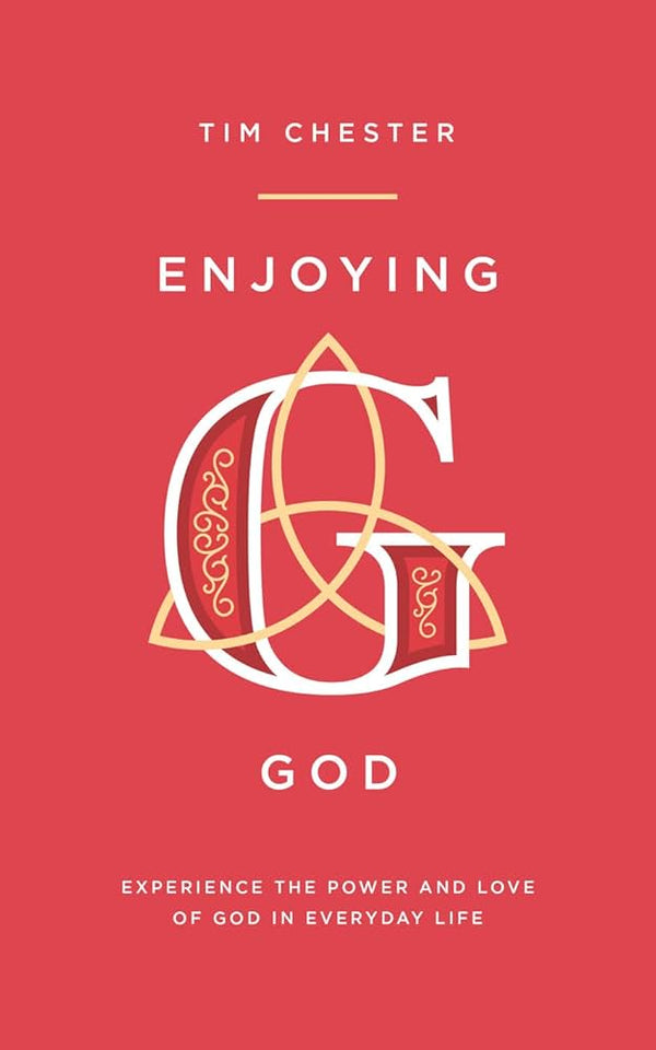 Enjoying God: Experience the Power and Love of God in Everyday Life