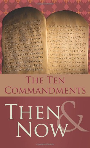 The 10 Commandments Then & Now by Robert M. West