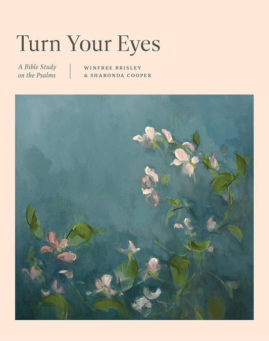 Turn Your Eyes - A Bible Study on the Psalms