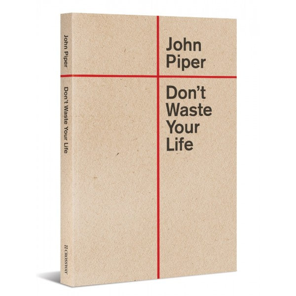 Don’t Waste Your Life 2018 Edition